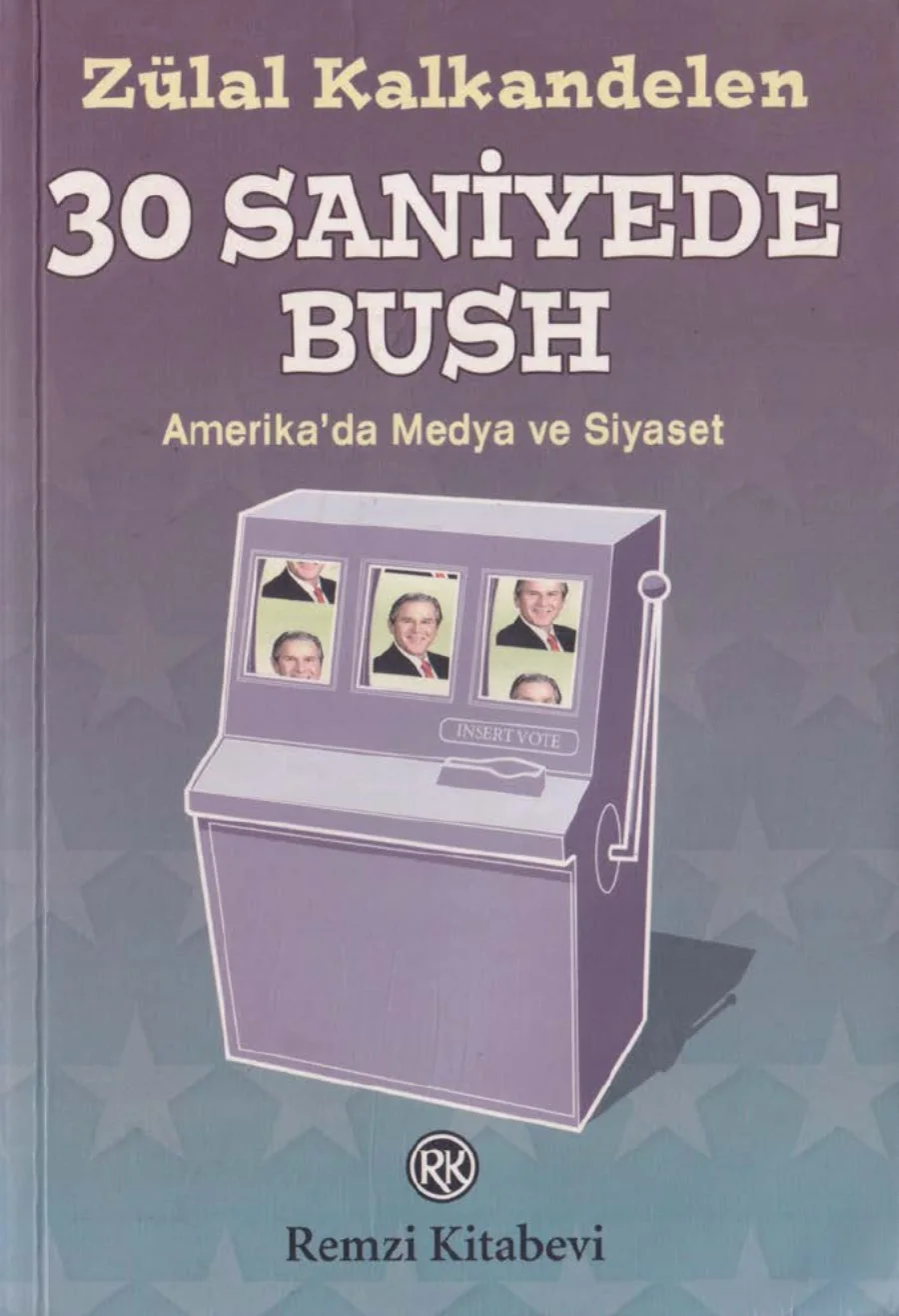 30 Saniyede Bush Amerikada Medya ve Siyaset kapak görseli
