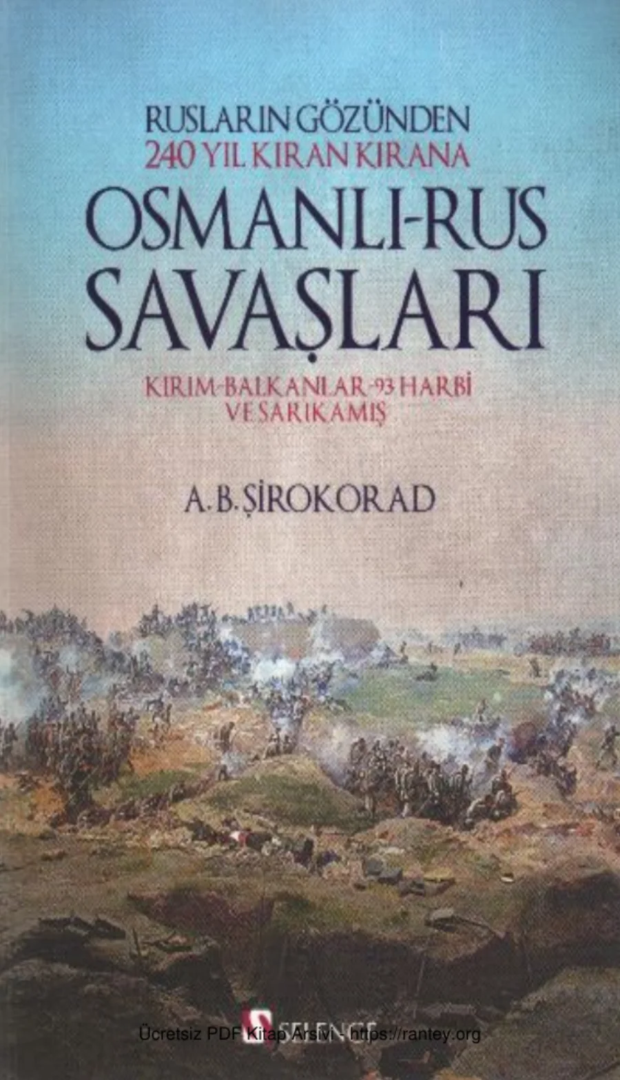 A B Şirokorad Rusların Gözünden 240 Yıl Kıran Kırana Osmanlı Rus Savaşları kapak görseli