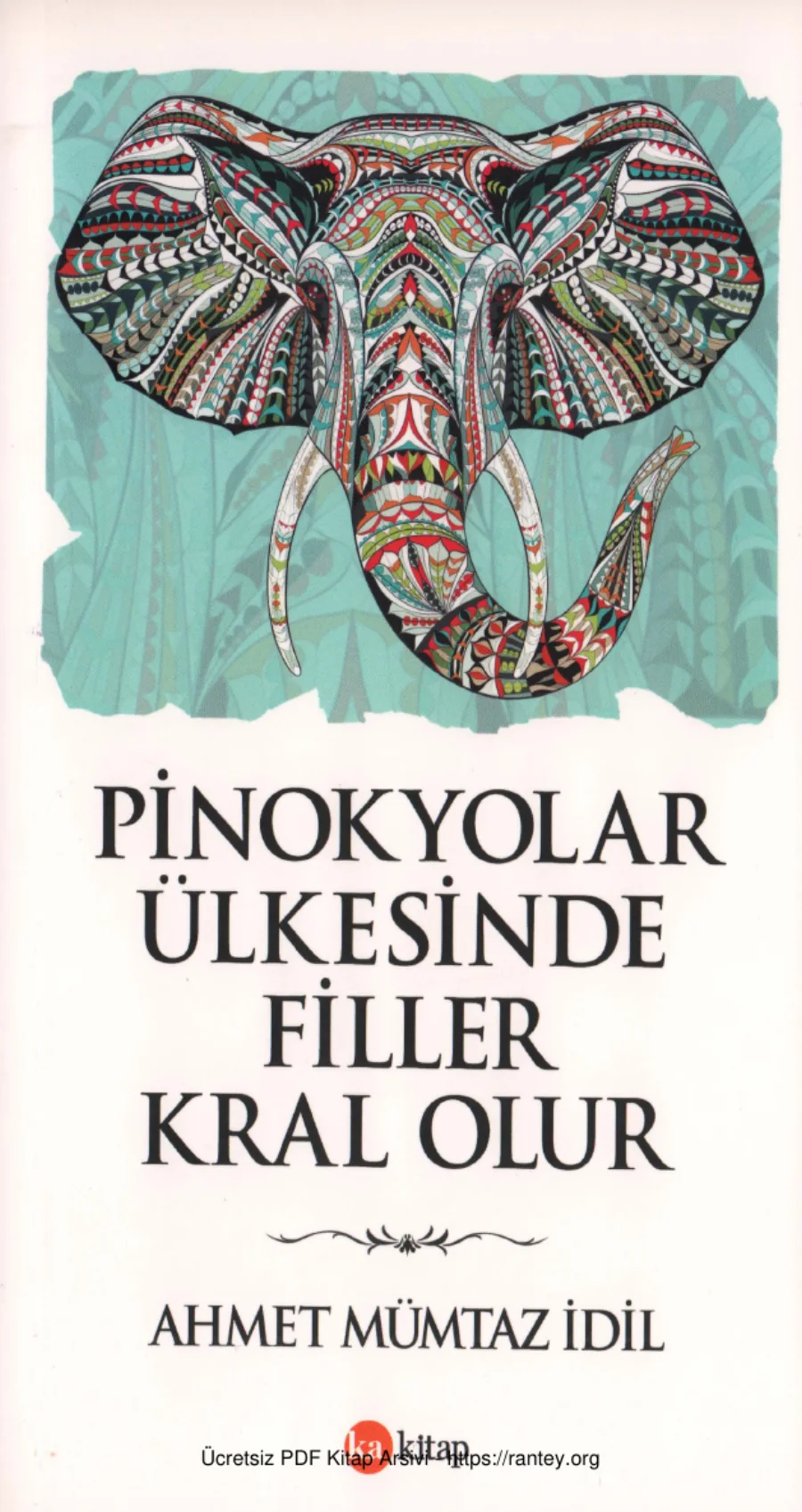 Ahmet Mümtaz İdil Pinokyolar Ülkesinde Filler Kral Olur Ka Kitap kapak görseli