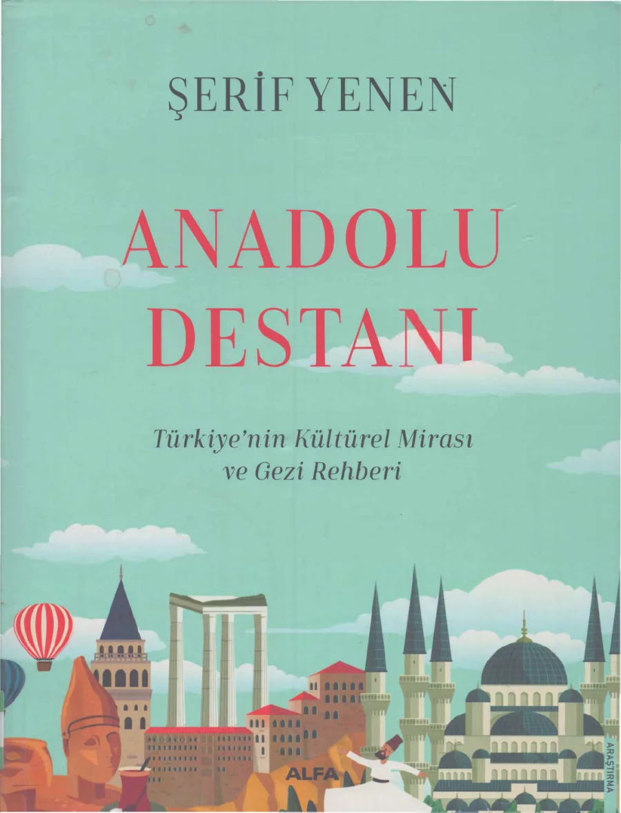 Anadolu Destanı: Türkiye'nin Kültürel Mirası ve Gezi Rehberi kapak görseli