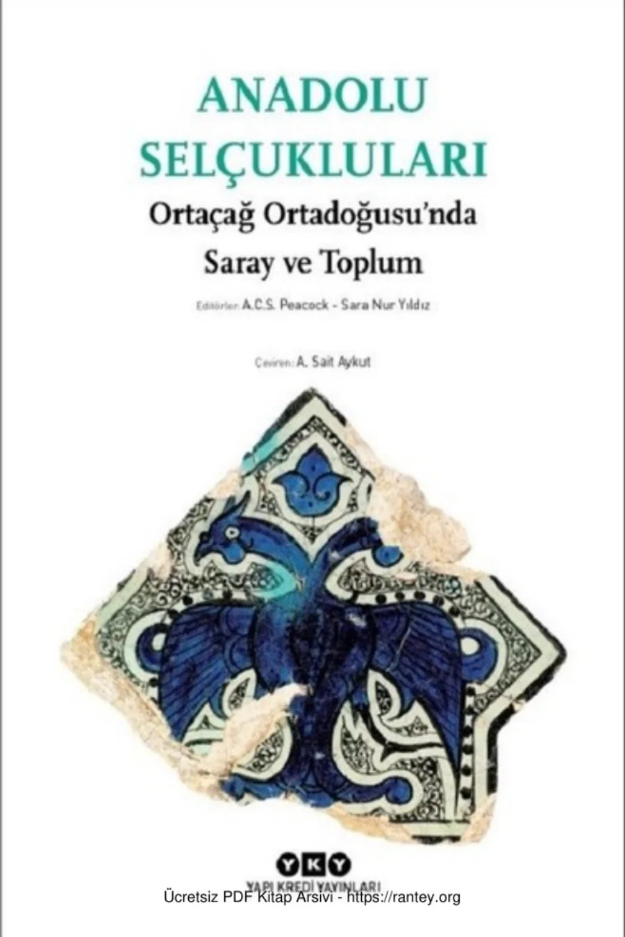 Anadolu Selçukluları Ortaçağ Ortadoğusunda Saray ve Toplum kapak görseli