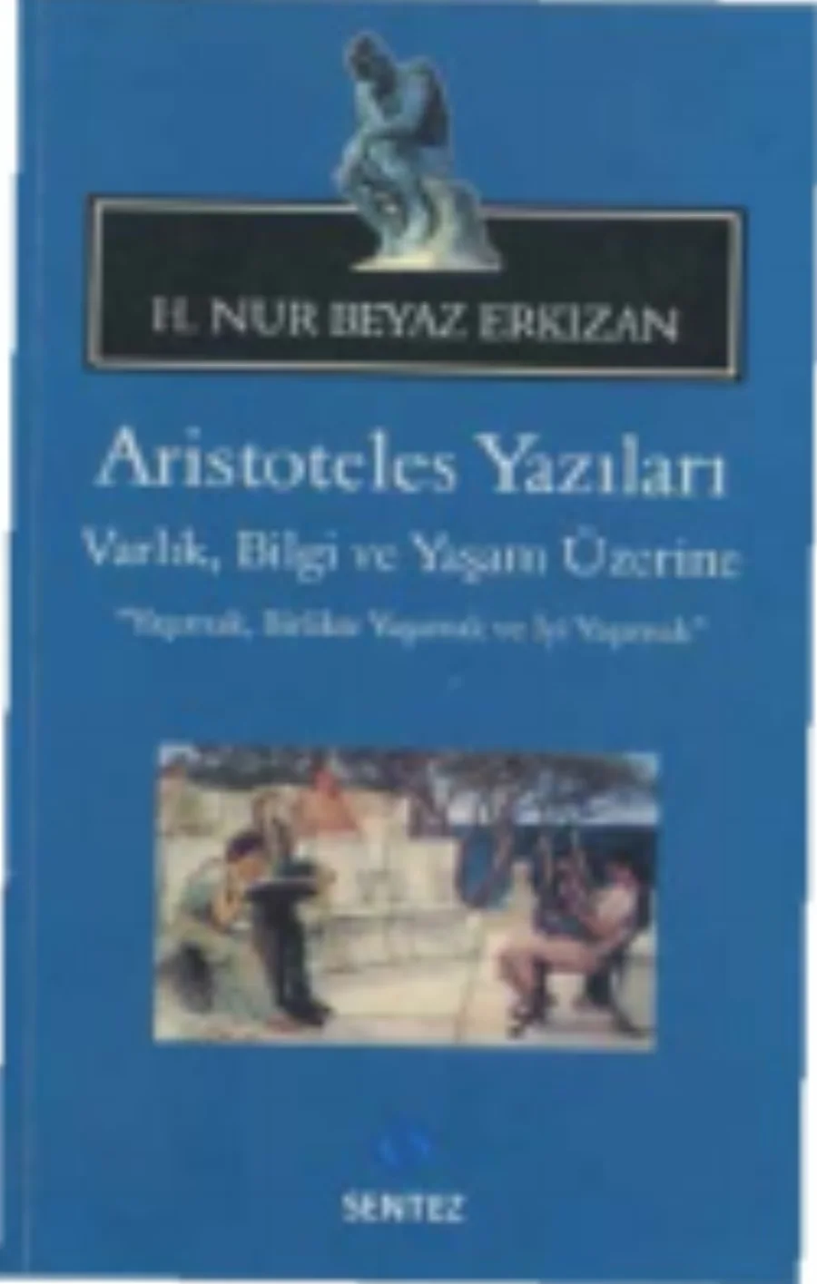 Aristoteles Yazıları: Varlık, Bilgi ve Yaşam Üzerine kapak görseli