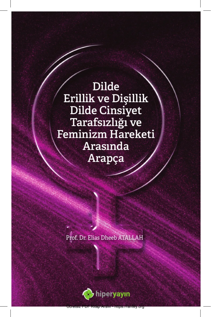 Atallah Dilde Erillik ve Dişillik Dilde Cinsiyet Tarafsızlığı ve Feminizm Hareketi Arasında Arapça Hiper Yayınları kapak görseli