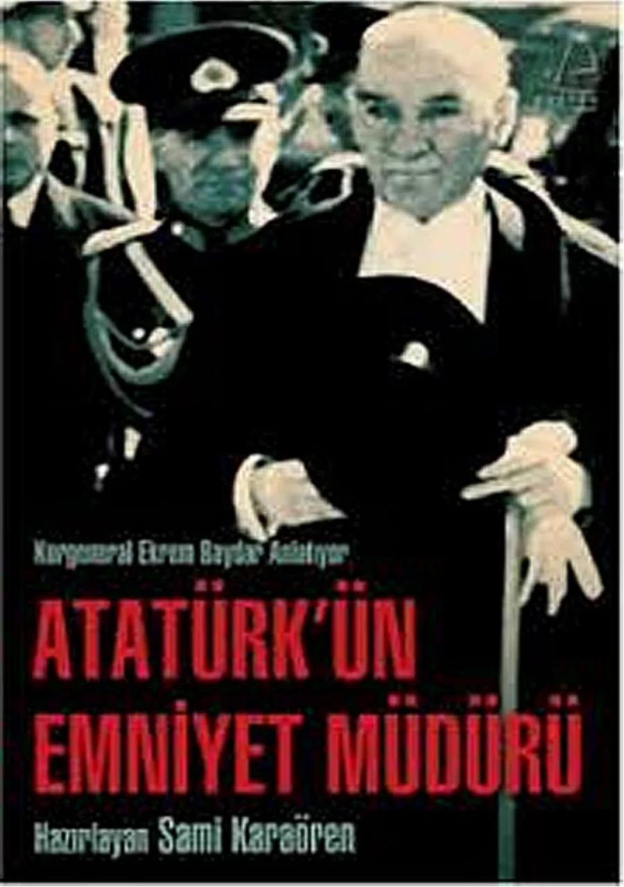 Atatürk'ün Emniyet Müdürü: Korgeneral Ekrem Baydar Anlatıyor kapak görseli