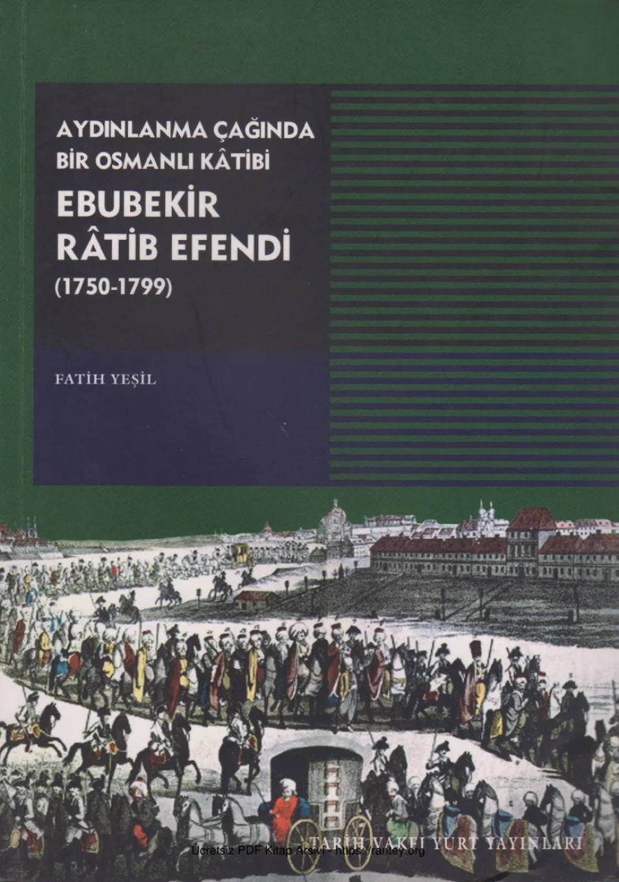 Aydınlanma Çağında Bir Osmanlı Kâtibi: Ebubekir Ratib Efendi 1750-1799 kapak görseli