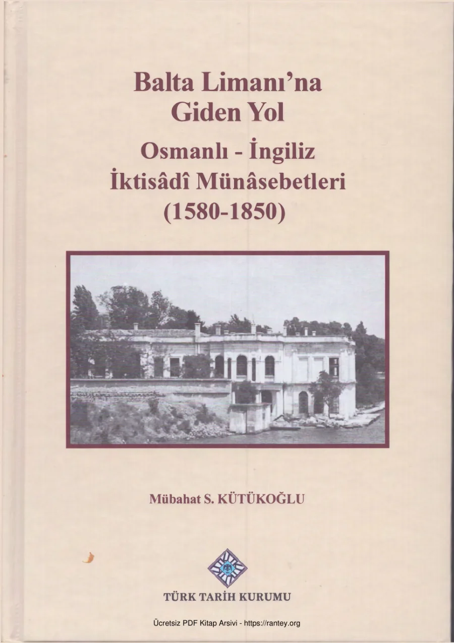 Balta Limanına Giden Yol Osmanlı İngiliz İktisadi Münasebetleri 1580 1850 kapak görseli