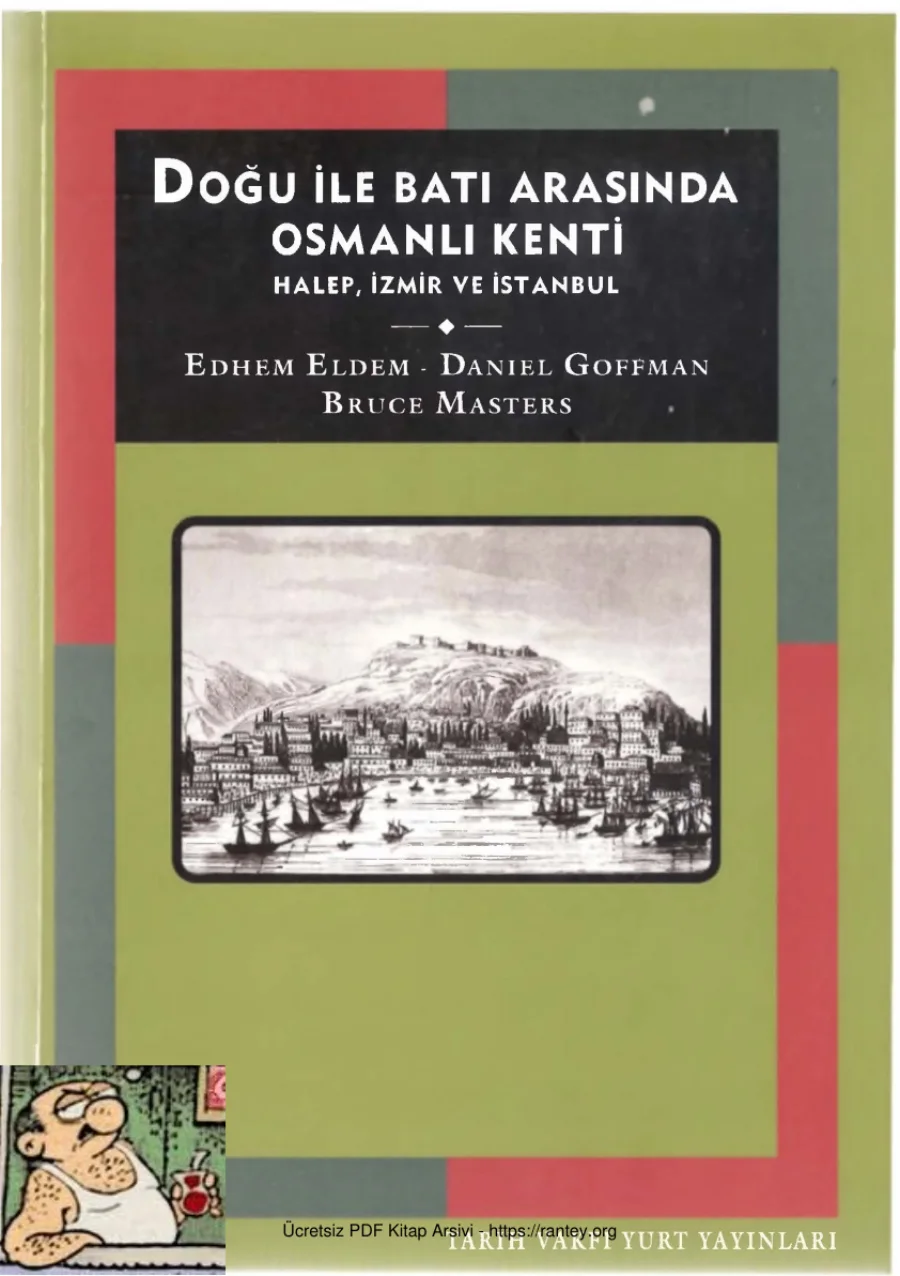 Batı Arasında Osmanlı Kenti Halep İzmir İstanbul Edhem Eldem Daniel Goffman Bruce Masters 1 kapak görseli