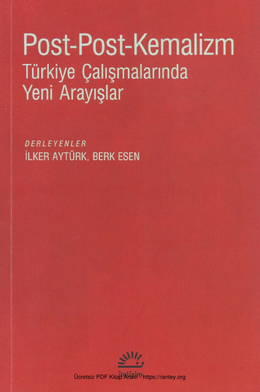 Berk Esen Post Post Kemalizm Türkiye Çalışmalarında Yeni Arayışlar kapak görseli