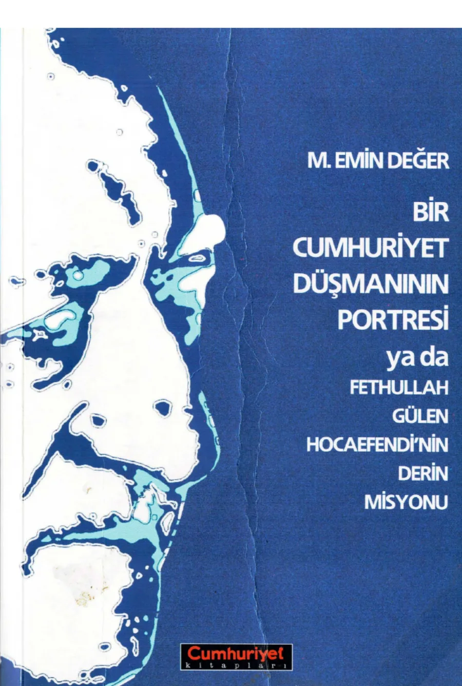 Bir Cumhuriyet Düşmanının Portresi Fethullah Gülenin Derin Misyonu kapak görseli