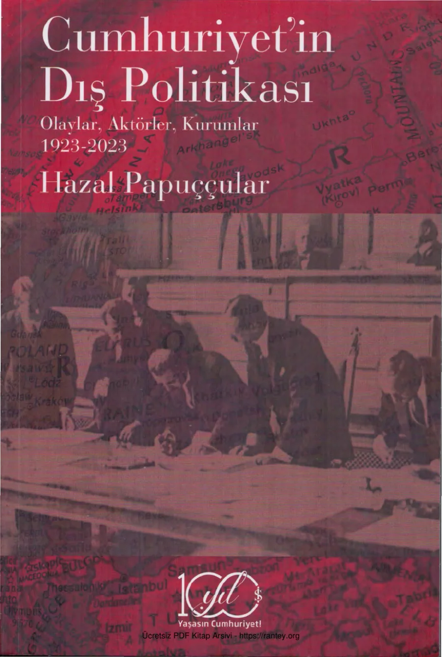 Cumhuriyetin Dış Politikası Olaylar Aktörler Kurumlar 1923 2023 kapak görseli