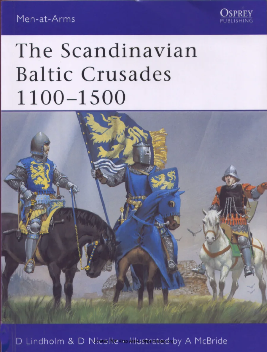 David Nicolle Angus McBride The Scandinavian Baltic Crusades 1100 1500 2007 kapak görseli