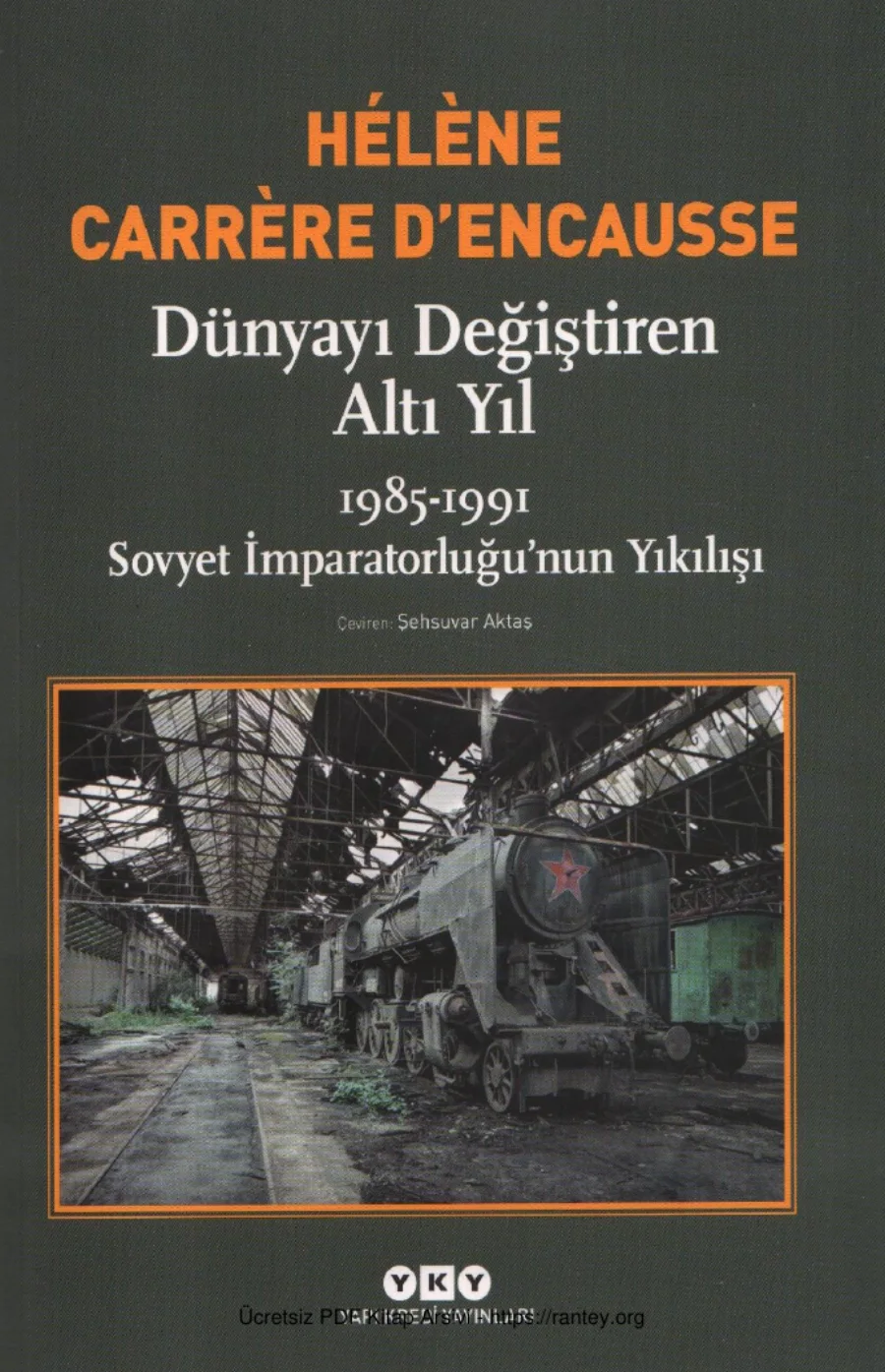 Dencausse Dünyayı Değiştiren Altı Yıl 1985 1991 Sovyet İmparatorluğunun Yıkılışı kapak görseli