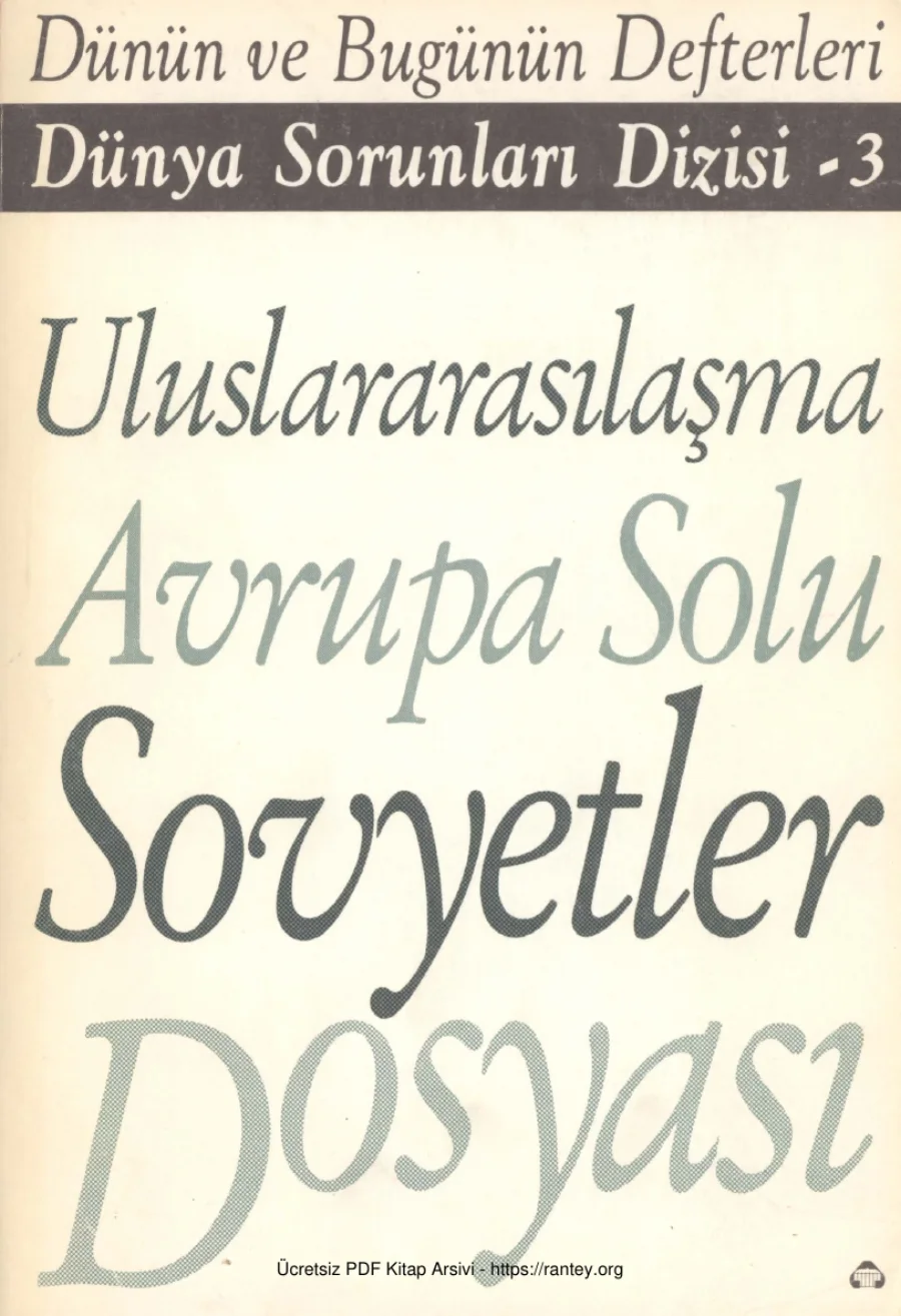 Dünya Sorunları Dizisi 03 Uluslararasılaşma Avrupa Solu ve Sovyetler Dosyası kapak görseli