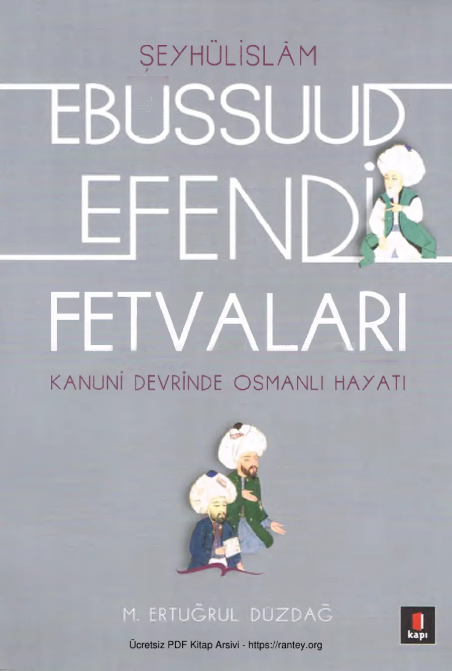 Düzdağ Şeyhülislam Ebussud Efendi Fetvaları Kanuni Devrinde Osmanlı Hayatı kapak görseli