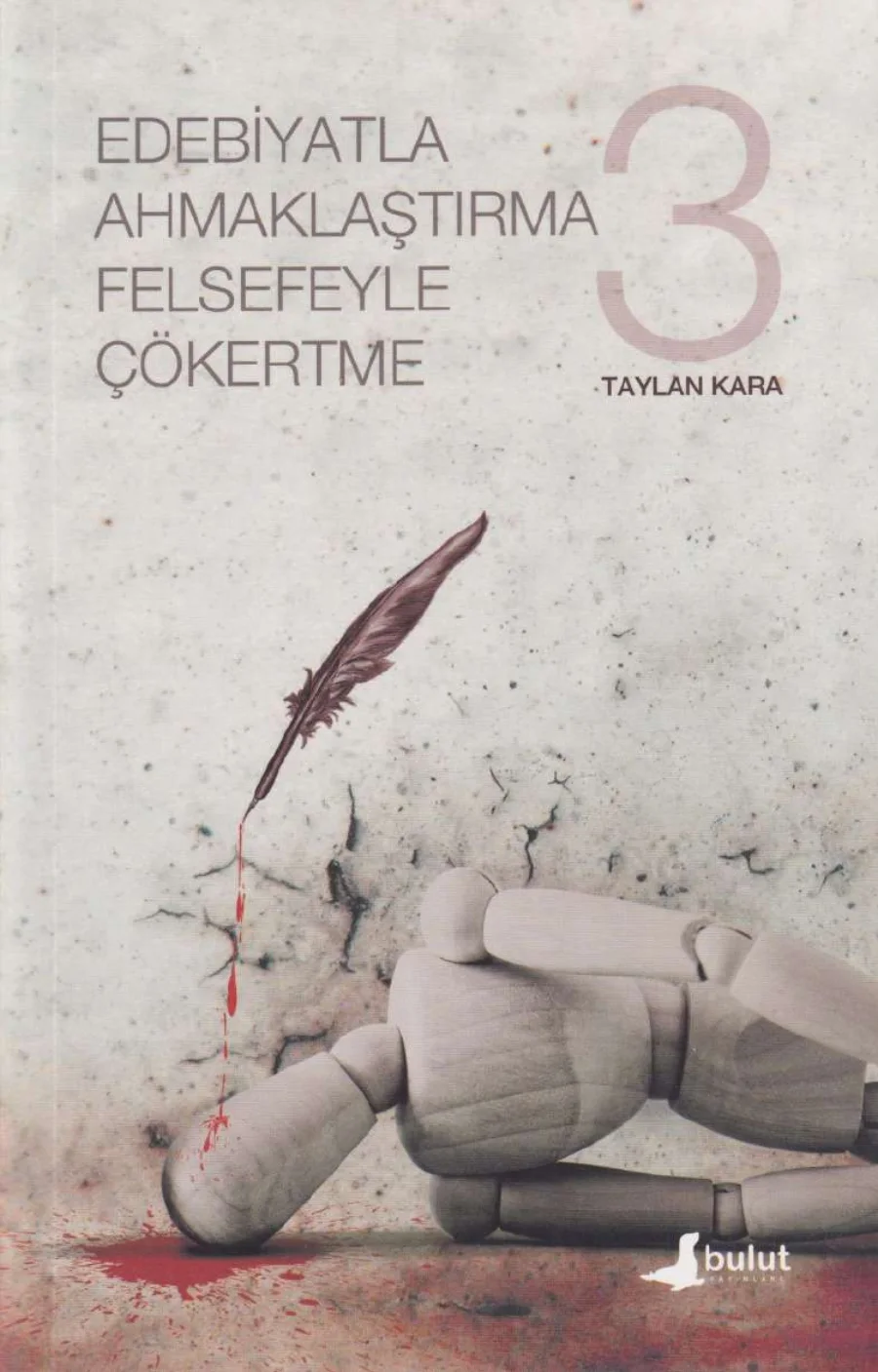 Edebiyatla Ahmaklaştırma Felsefeyle Çökertme Cilt III kapak görseli