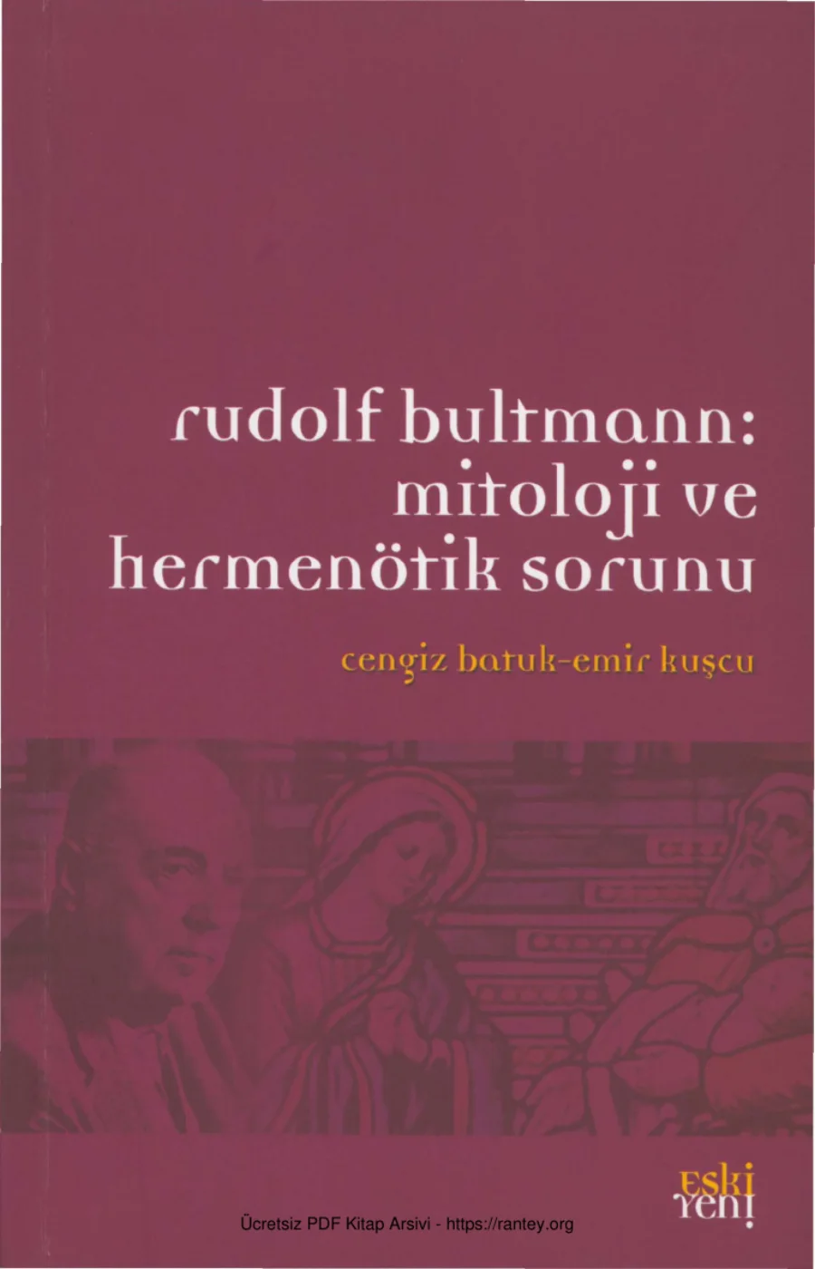 Emir Kuşçu Rudolf Bultmann Mitoloji ve Hermenötik Sorunu Eski Yeni Yayınları kapak görseli