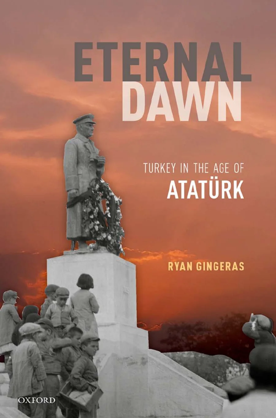 Eternal Dawn: Turkey in the Age of Atatürk kapak görseli