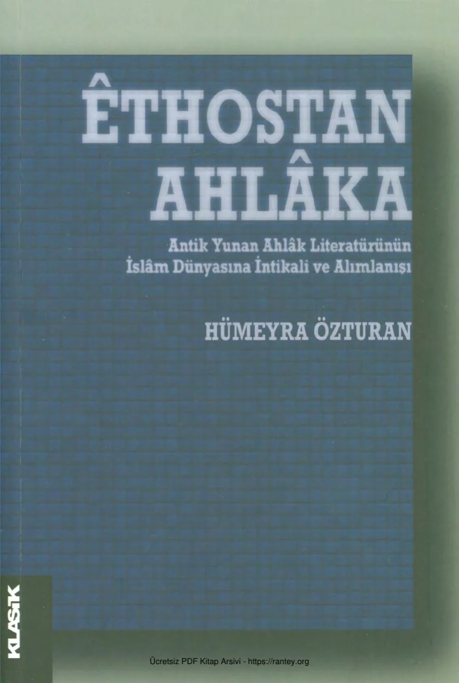 Ethostan Ahlka Antik Yunan Ahlk Literatürünün İslm Dünyasına İntikali ve Alımlanışı kapak görseli