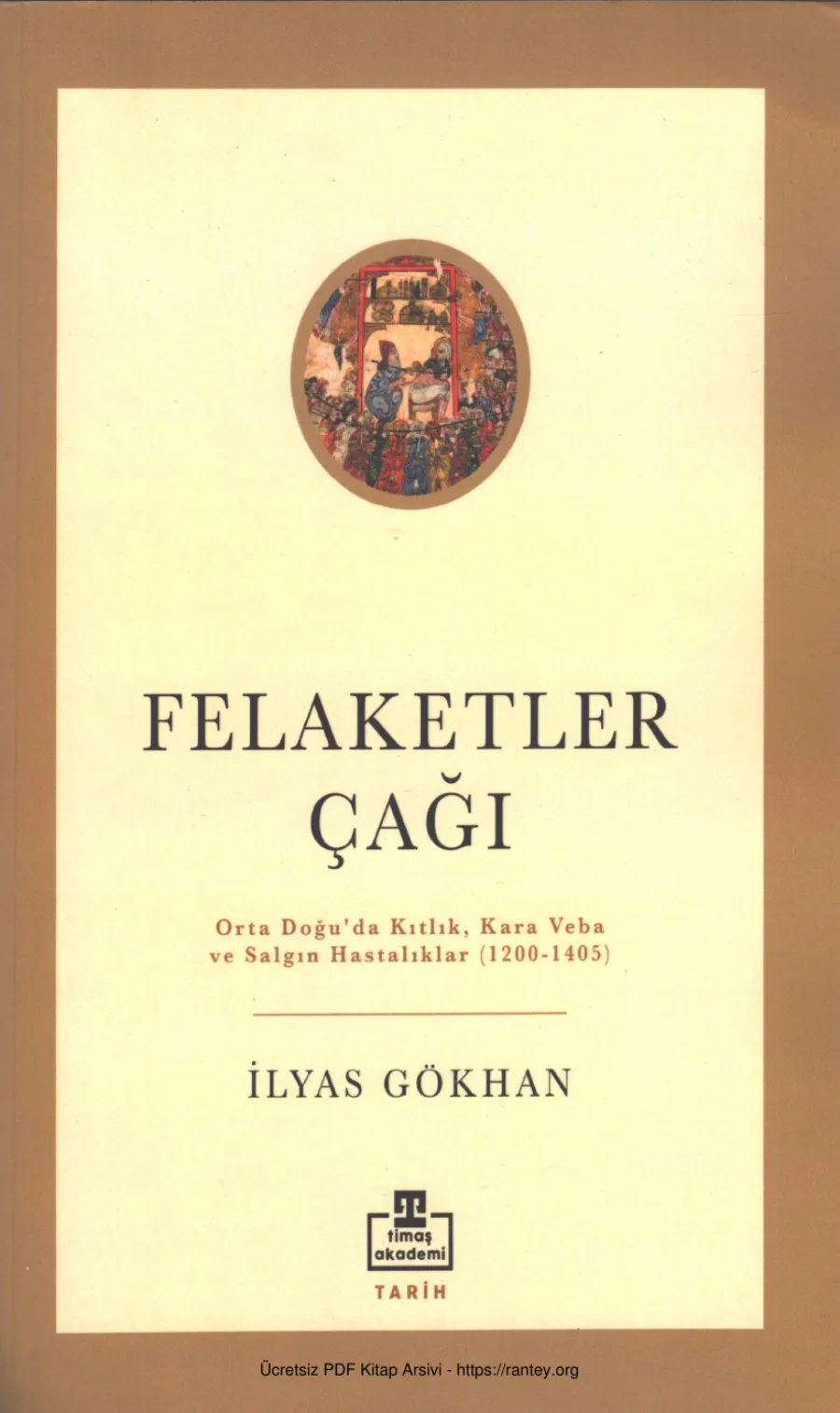 Felaketler Çağı Orta Doğu da KıtlıkKara Veba ve Salgın Hastalıklar 1200 1405 kapak görseli