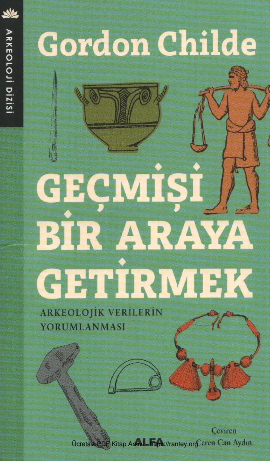 Geçmişi Bir Araya Getirmek Arkeolojik Verilerin Yorumlanması kapak görseli