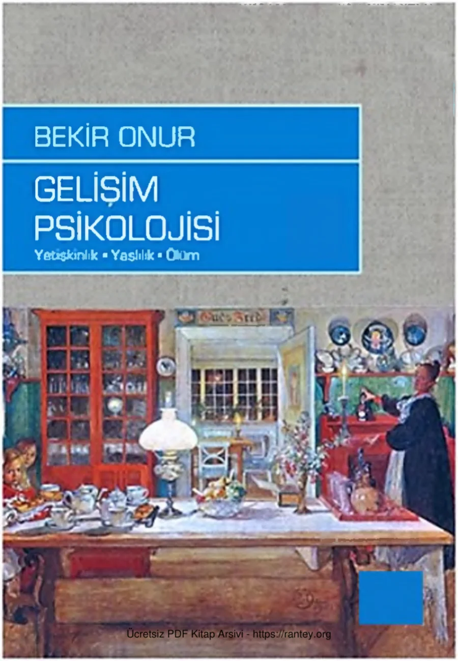 GELİŞİM PSİKOLOJİSİ Yetişkinlik Yaşlılık Ölüm Prof Dr BEKİR ONUR kapak görseli