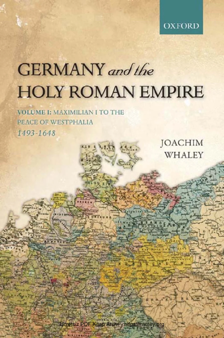 Germany and the Holy Roman Empire Volume I Maximilian I to the Peace of Westphalia 1490 1648 kapak görseli