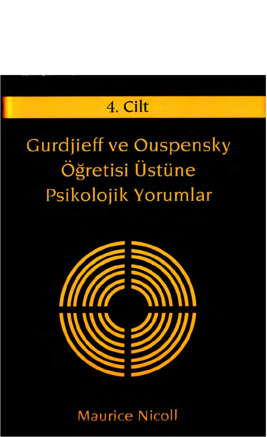 Gurdjieff ve Ouspensky Öğretisi Üstüne Psikolojik Yorumlar Cilt 4 kapak görseli