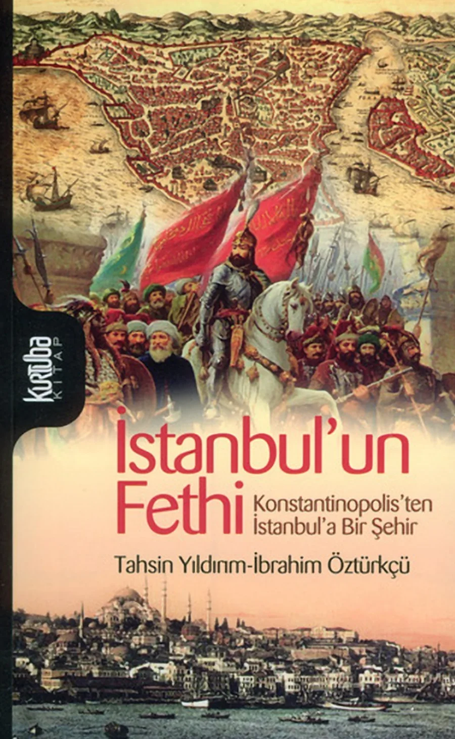 İbrahim Öztürkçü İstanbulun Fethi Konstantinopolisten İstanbula Bir Şehir Kurtuba Yayınları kapak görseli