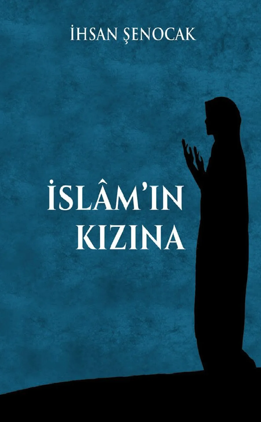İhsan Şenocak İslamın Kızına kapak görseli