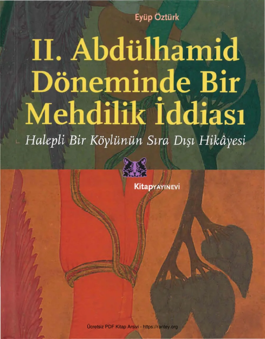 II. Abdülhamid Döneminde Bir Mehdilik İddiası: Halepli Bir Köylünün Sıra Dışı Hikâyesi kapak görseli