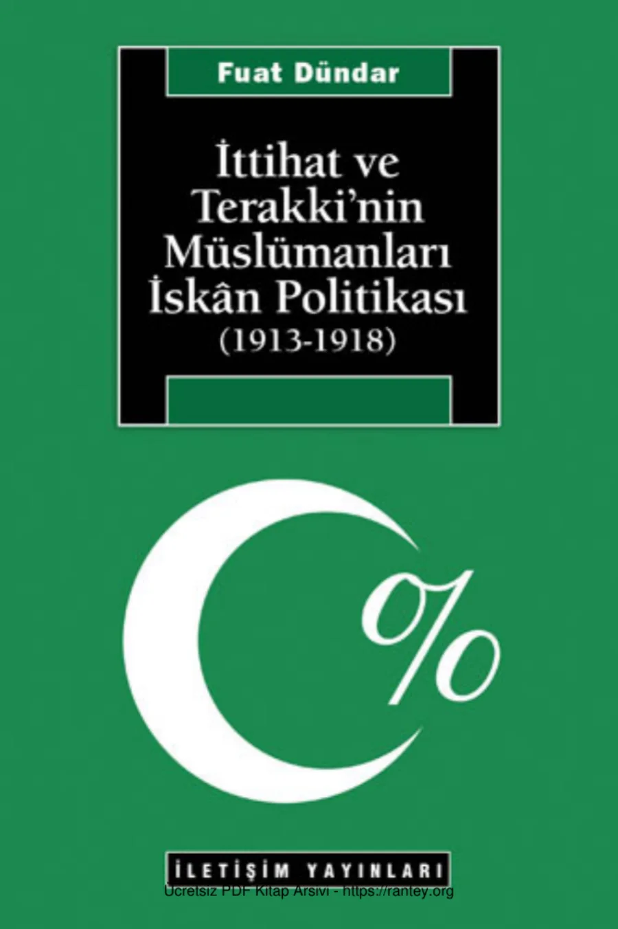 İttihat ve Terakkinin Müslümanları İskn Politikası 1913 1918 kapak görseli