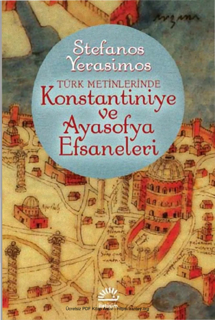 Konstantiniye ve Ayasofya Efsaneleri Stefanos Yerasimos kapak görseli