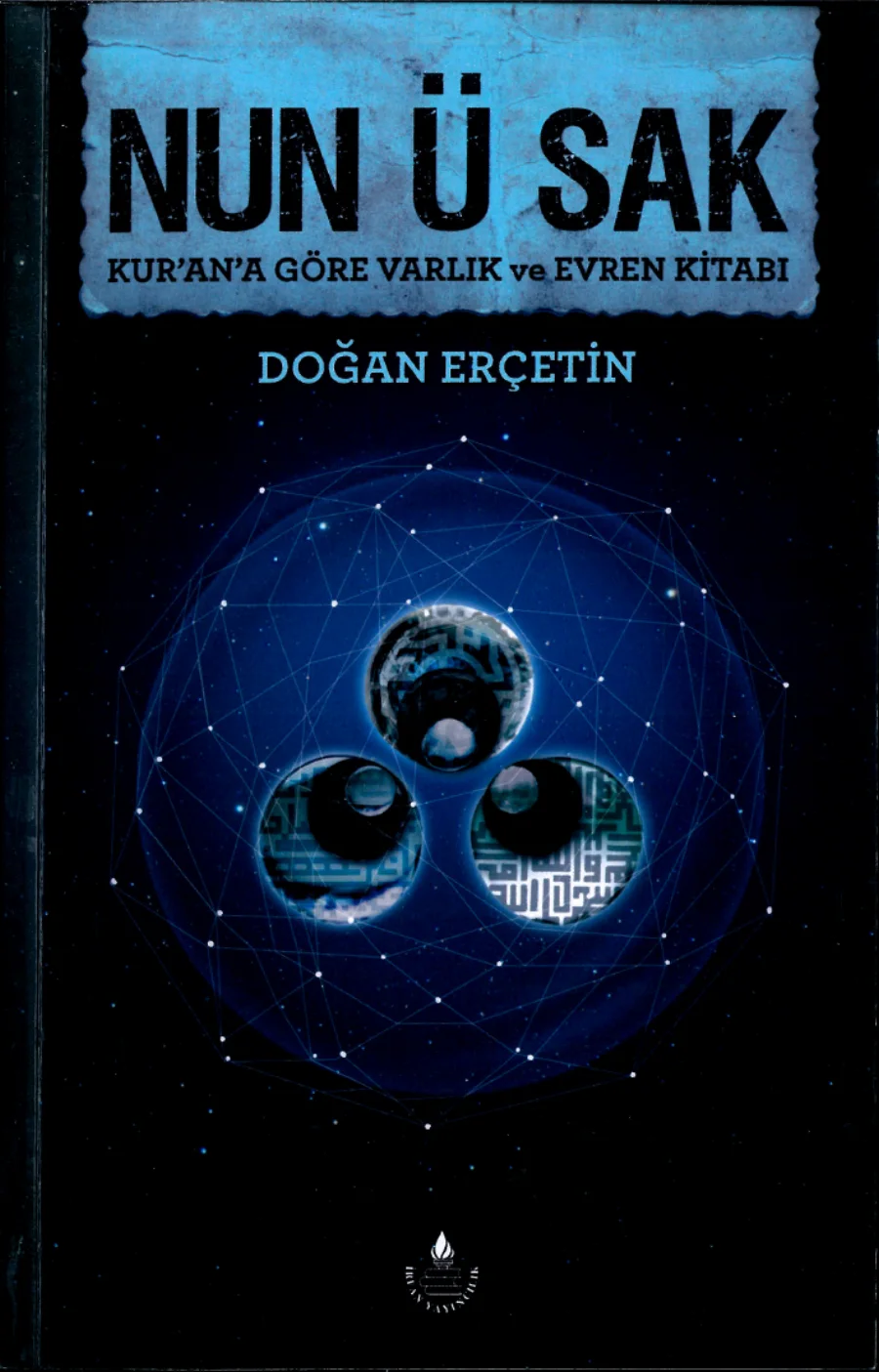 Nûn u Sâk: Kur'an'a Göre Varlık ve Evren Kitabı kitap kapağı