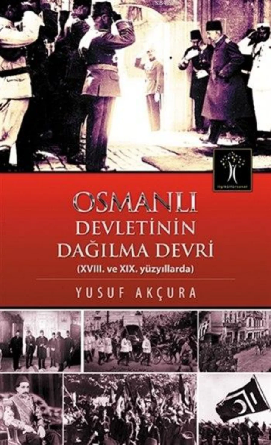 Osmanlı Devleti'nin Dağılma Devri: XVIII ve XIX. Yüzyıllarda kapak görseli