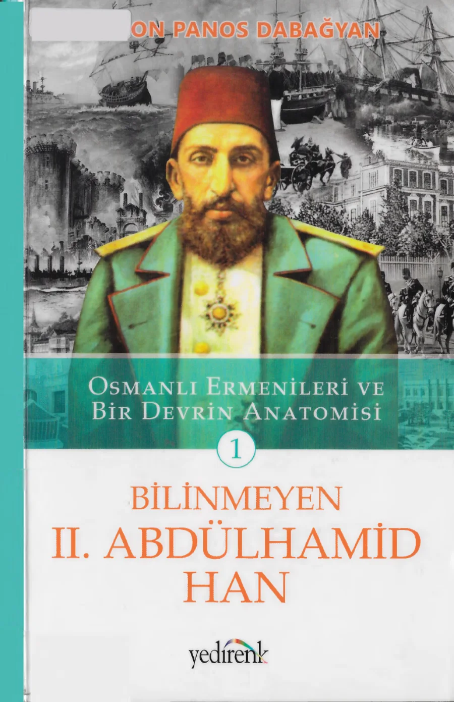 Osmanlı Ermenileri ve Bir Devrin Anatomisi Cilt 1 Bilinmeyen II Abdülhamid Han kapak görseli