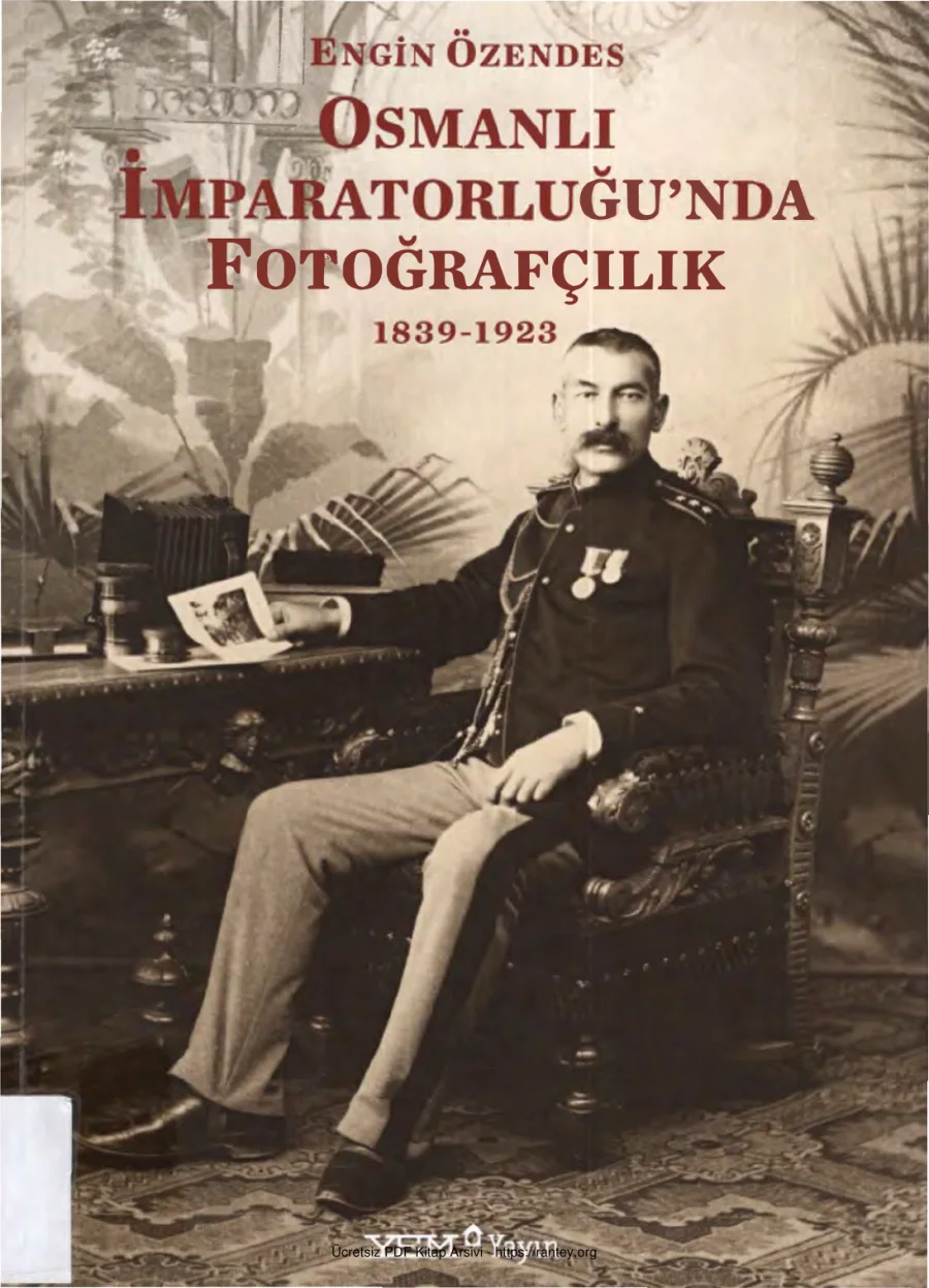 Osmanlı İmparatorluğunda Fotoğrafçılık 1839 1923 kapak görseli