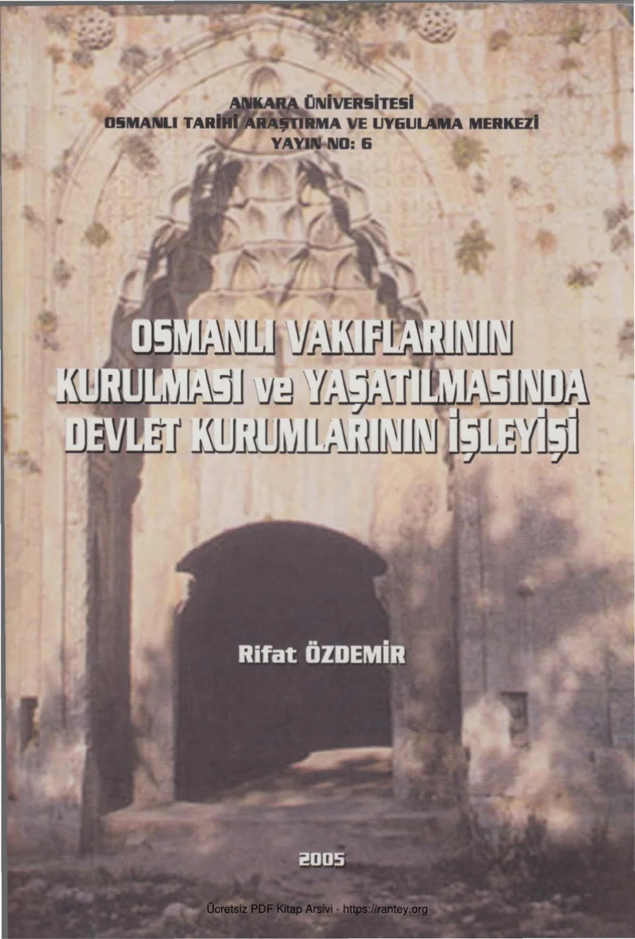 Osmanlı Vakıflarının Kurulması ve Yaşatılmasında Devlet Kurumlarının İşleyişi kapak görseli