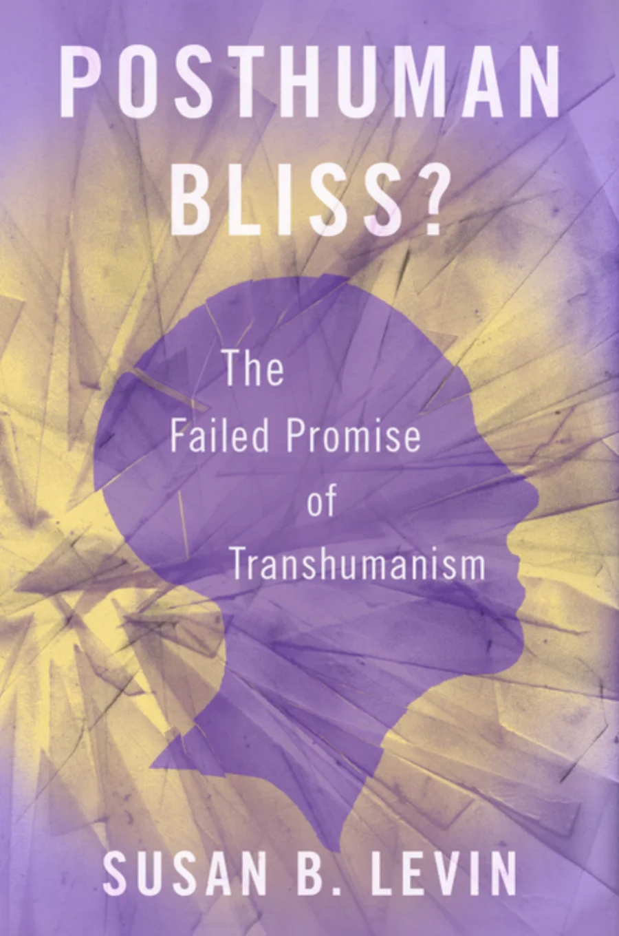 Posthuman Bliss The Failed Promise of Transhumanism kitap kapağı