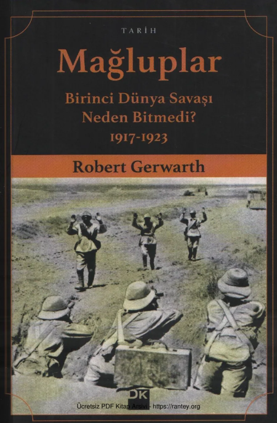 Robert Gerwarth Mağluplar Birinci Dünya Savaşı Neden Bitmedi 1917 1923 kapak görseli