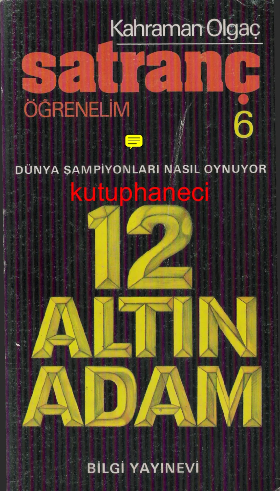 Satranç Öğrenelim 6: Dünya Şampiyonları Nasıl Oynuyor? 12 Altın Adam kapak görseli
