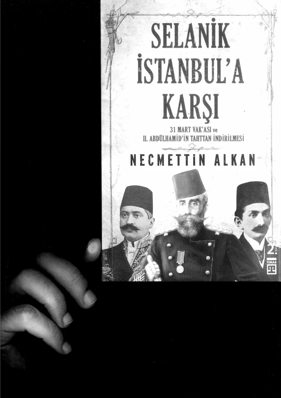Selanik İstanbul’a Karşı: 31 Mart Vakası ve Sultan II. Abdülhamid’in Tahttan İndirilmesi kapak görseli