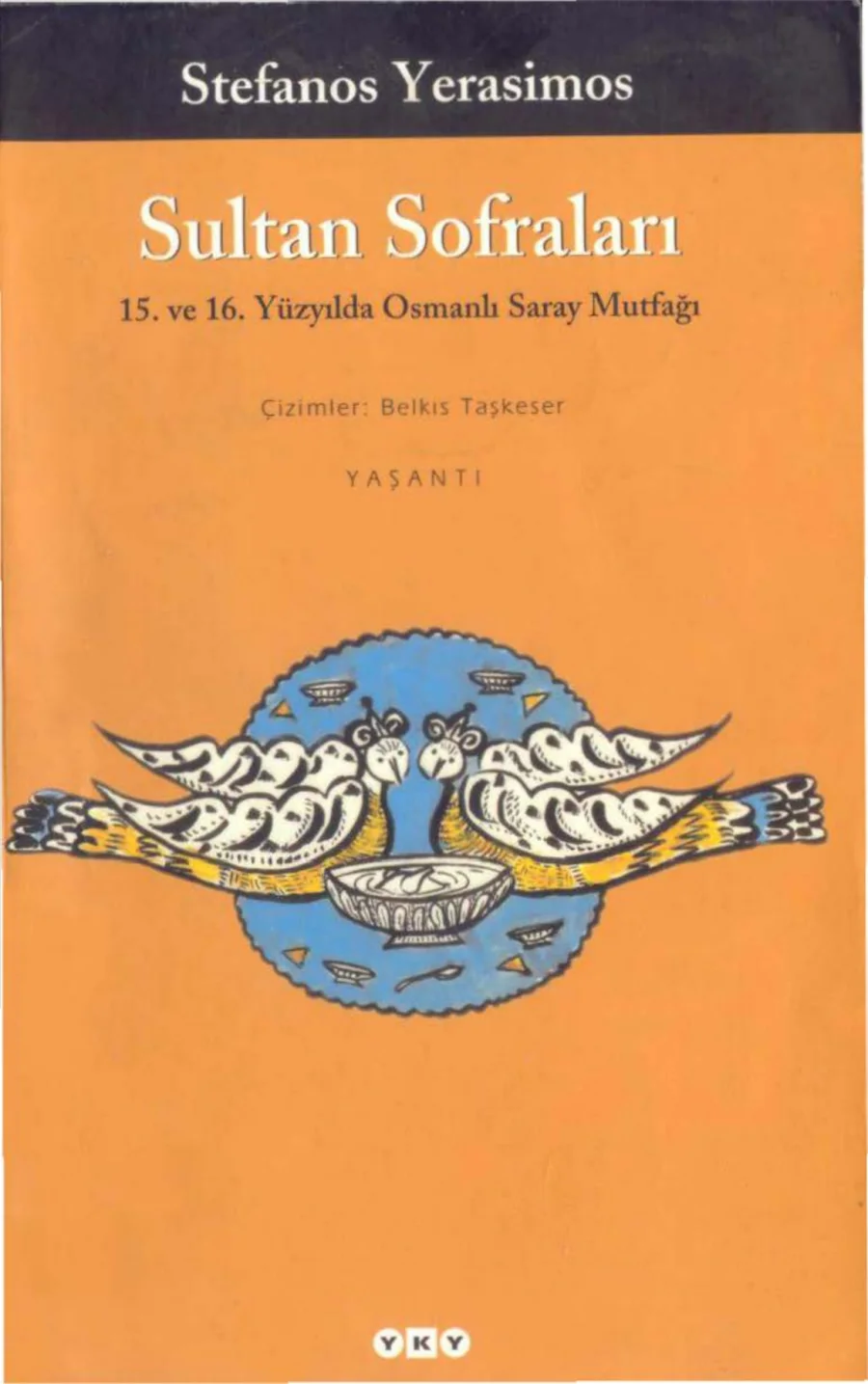 Sultan Sofraları: 15. ve 16. Yüzyılda Osmanlı Saray Mutfağı kapak görseli