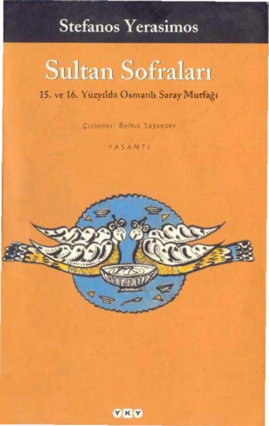 Sultan Sofraları 15 ve 16 Yüzyıllarda Osmanlı Saray Mutfağı kapak görseli
