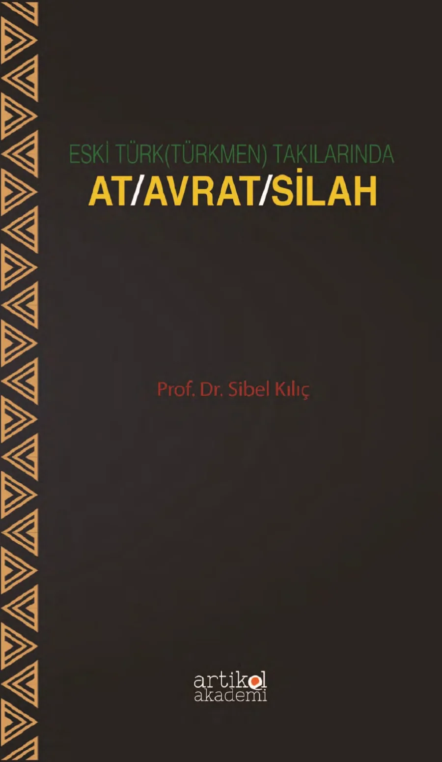 Takılarında At Avrat Silah Üçlemesi Artikel Akademi kapak görseli
