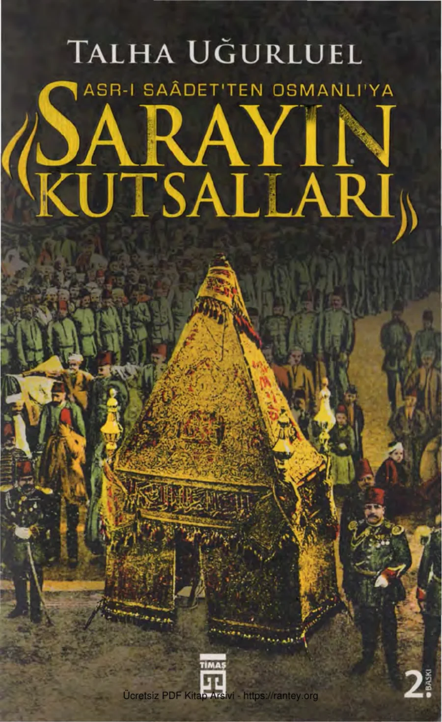 Talha Uğurluel Sarayın Kutsalları Asr ı Sadetten Osmanlıya kapak görseli