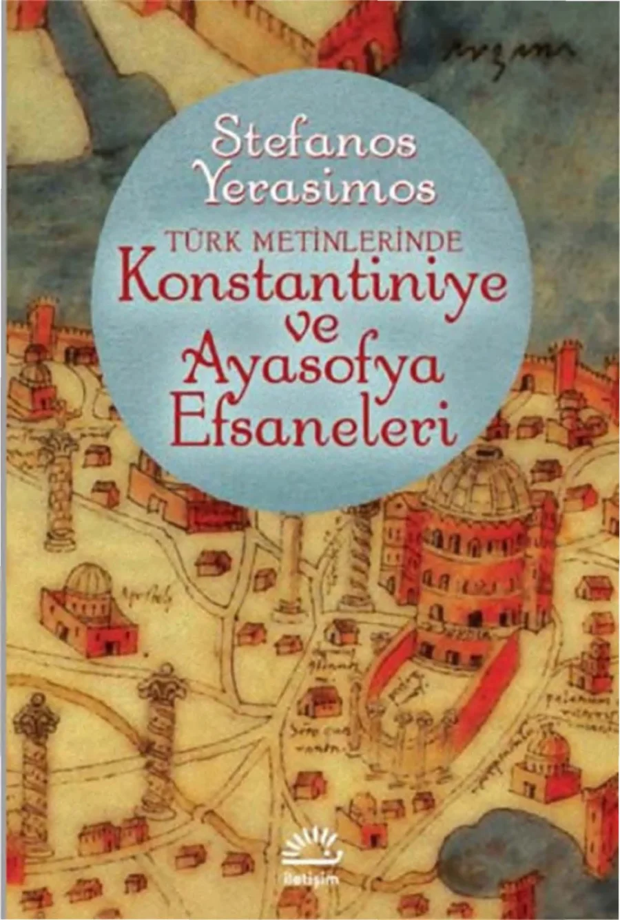 Türk Metinlerinde Kostantiniye ve Ayasofya Efsaneleri kapak görseli