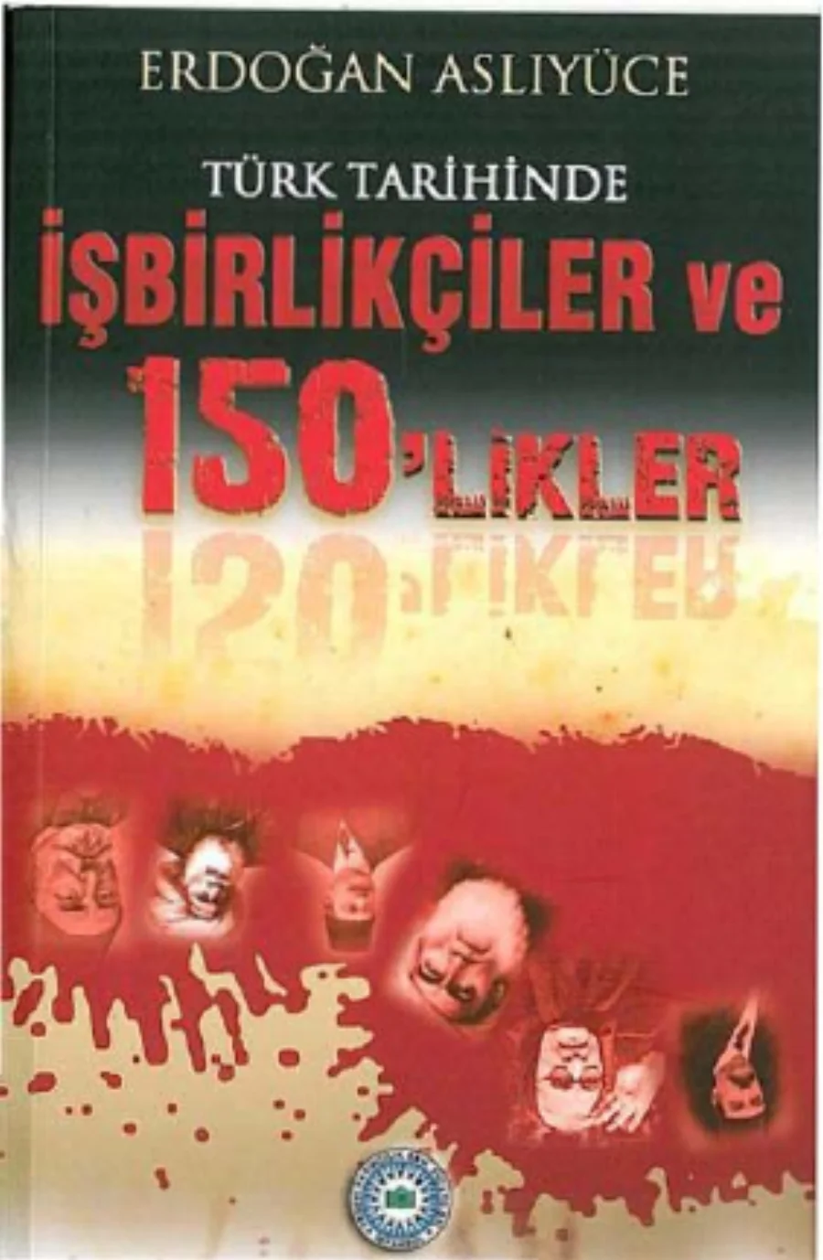 Türk Tarihinde İşbirlikçiler ve 150'likler PDF kapak görseli