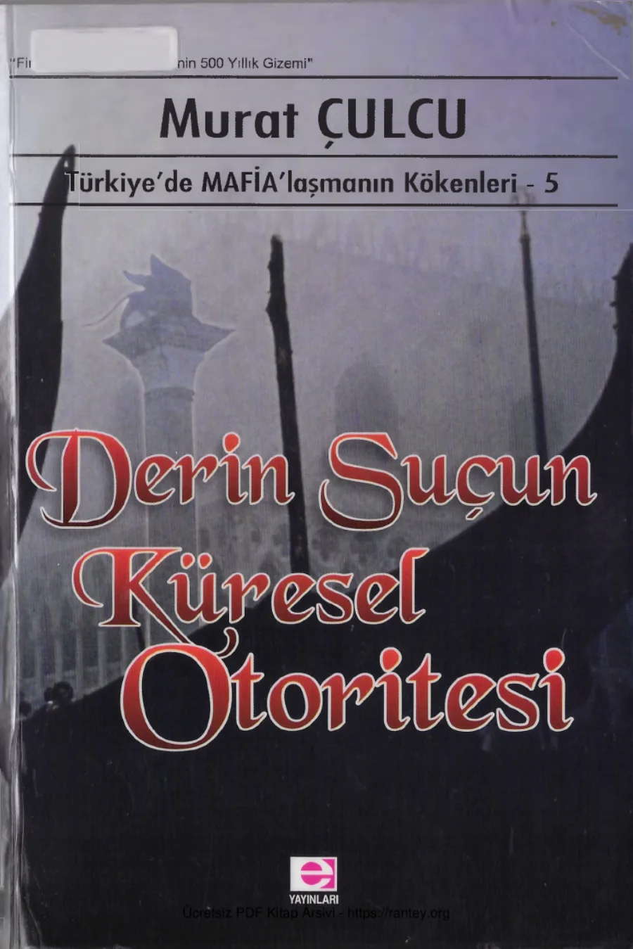 Türkiyede MAFİAlaşmanın Kökenleri V Derin Suçun Küresel Otoritesi kapak görseli