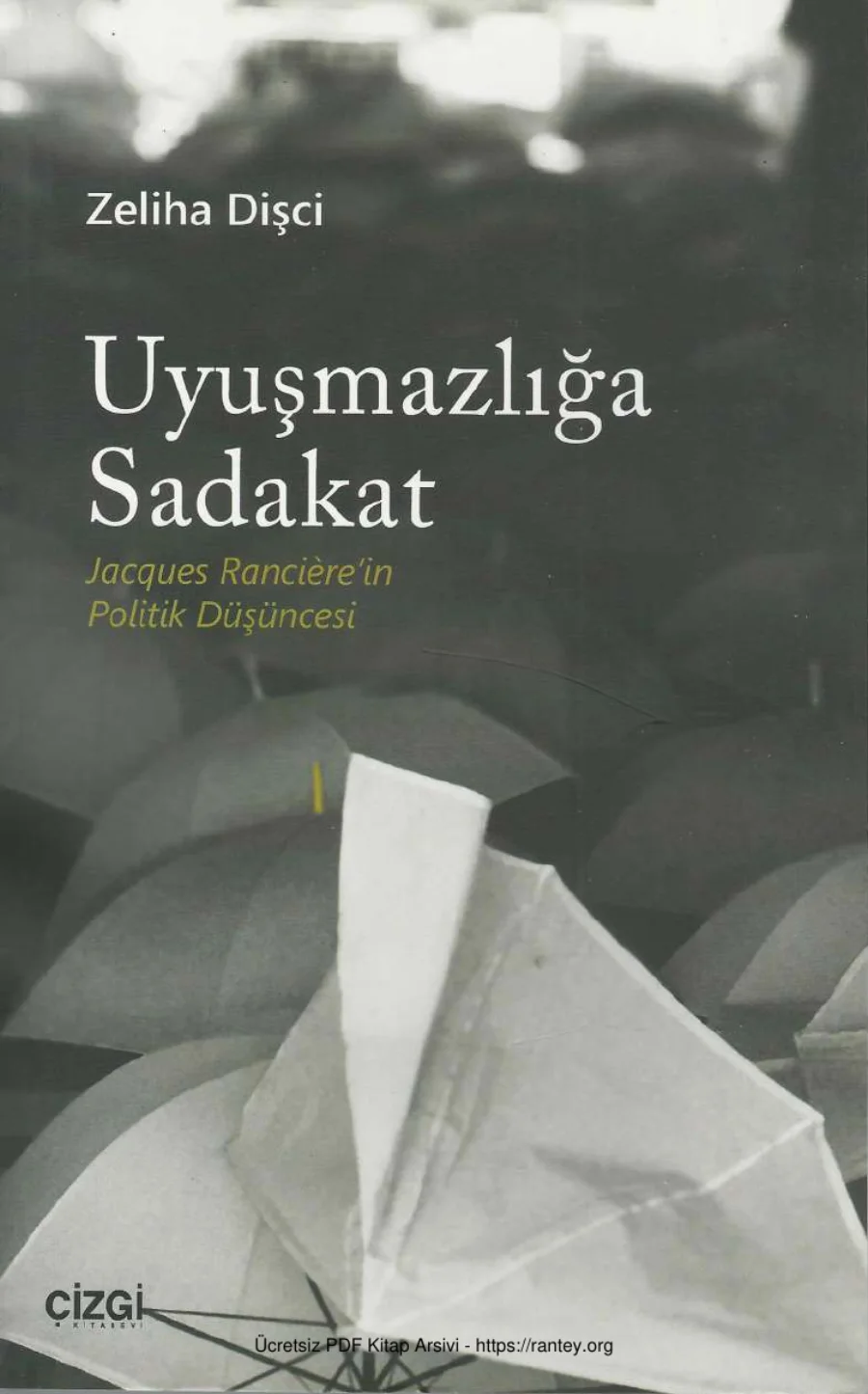 Uyuşmazlığa Sadakat Jacques Rancierein Politik Düşüncesi kapak görseli
