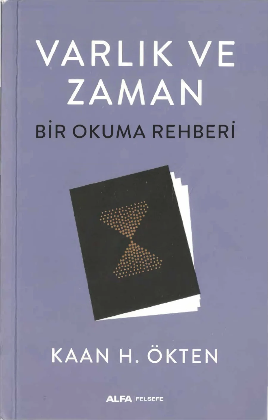 Varlık ve Zaman Bir Okuma Rehberi kitap kapağı
